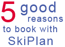 5 Good Reasons to Book with SkiPlan